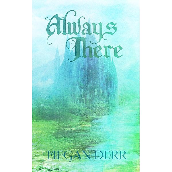 Always There, Megan Derr