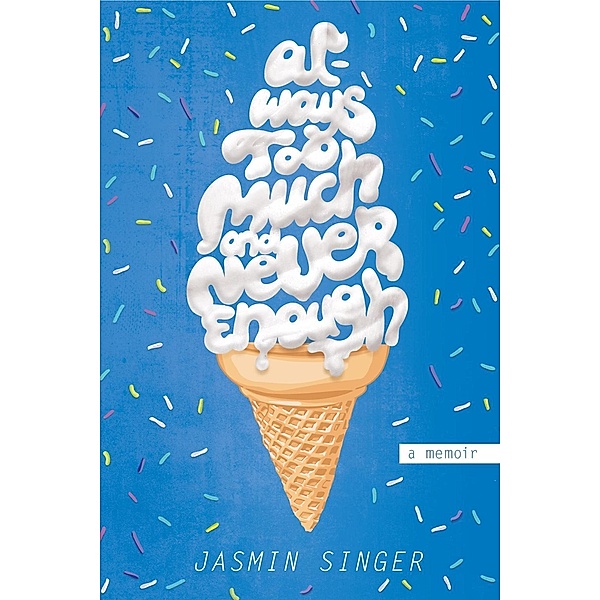 Always Too Much and Never Enough, Jasmin Singer