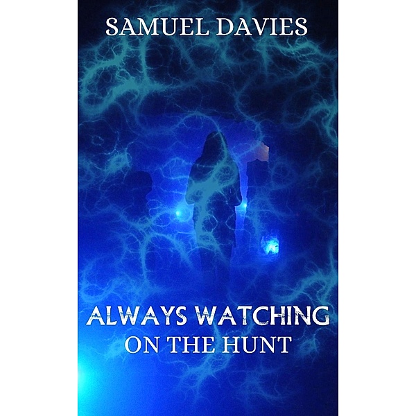 Always Watching (On The Hunt, #2) / On The Hunt, Samuel Davies
