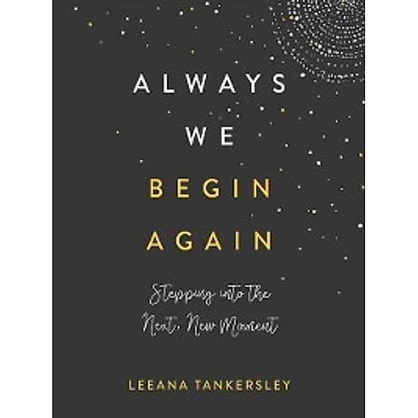 Always We Begin Again, Leeana Tankersley