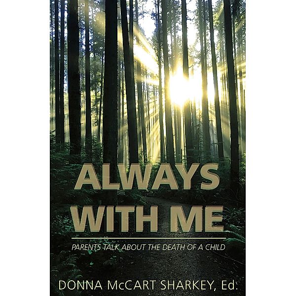 Always With Me: Parents talk about the death of a child, Sharkey Donna McCart