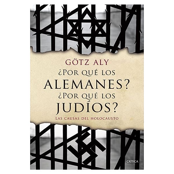 Aly, G: ¿Por qué los alemanes? ¿Por qué los judíos?, Götz Aly