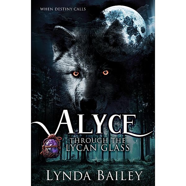 Alyce - Through the Lycan Glass / Lycan Glass, Lynda Bailey