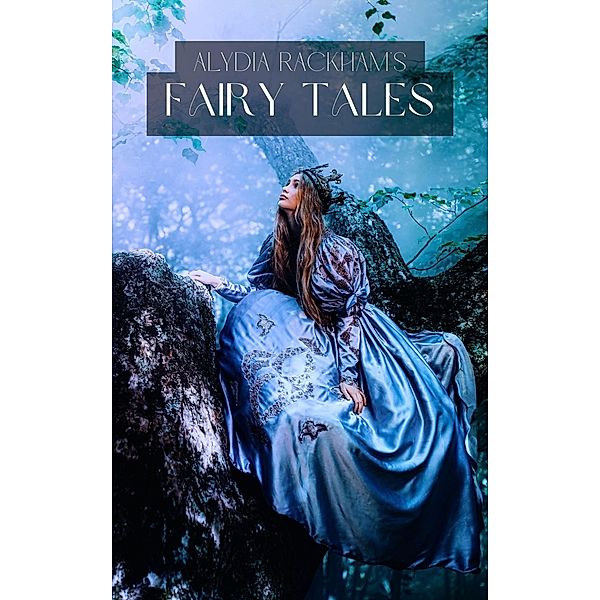 Alydia Rackham's Fairytales, Alydia Rackham
