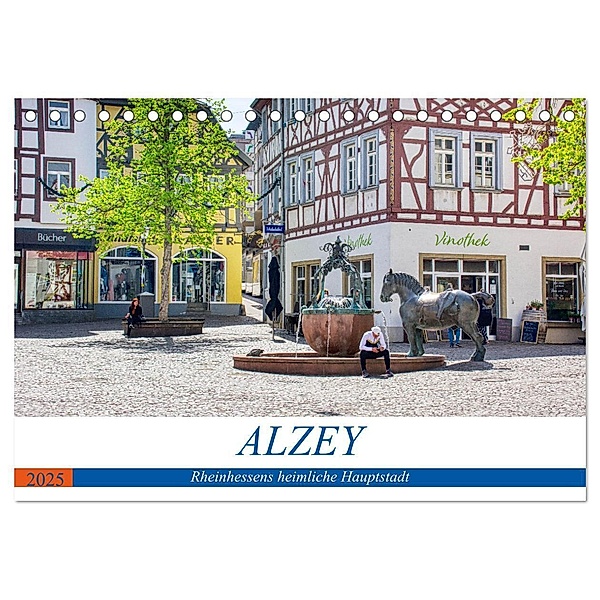 Alzey - Rheinhessens heimliche Hauptstadt (Tischkalender 2025 DIN A5 quer), CALVENDO Monatskalender, Calvendo, Thomas Bartruff