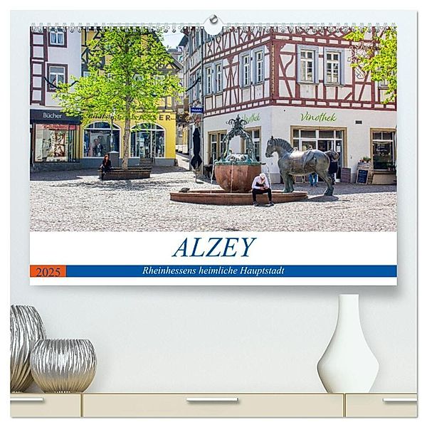 Alzey - Rheinhessens heimliche Hauptstadt (hochwertiger Premium Wandkalender 2025 DIN A2 quer), Kunstdruck in Hochglanz, Calvendo, Thomas Bartruff