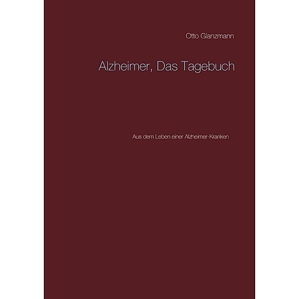 Alzheimer, Das Tagebuch, Hans Glanzmann, Otto Glanzmann