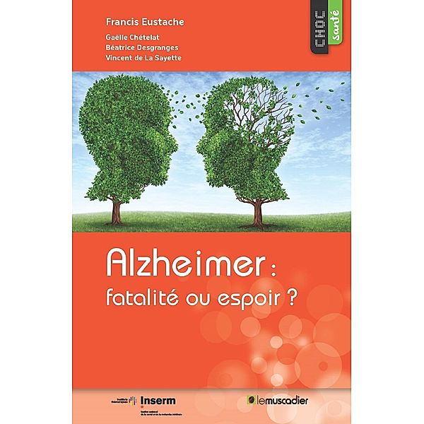 Alzheimer: fatalité ou espoir?, Collectif, Francis Eustache