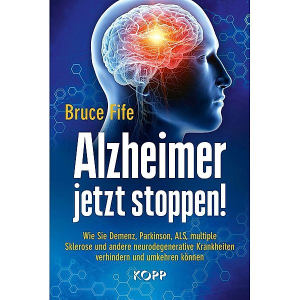 Alzheimer jetzt stoppen!, Bruce Fife