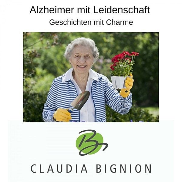 Alzheimer mit Leidenschaft, Claudia Bignion