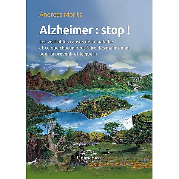 Alzheimer : stop !, Andreas Moritz