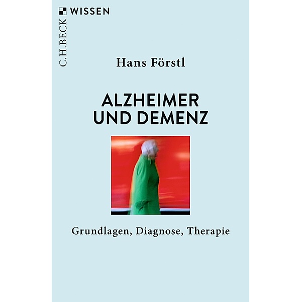 Alzheimer und Demenz / Beck'sche Reihe Bd.2923, Hans Förstl