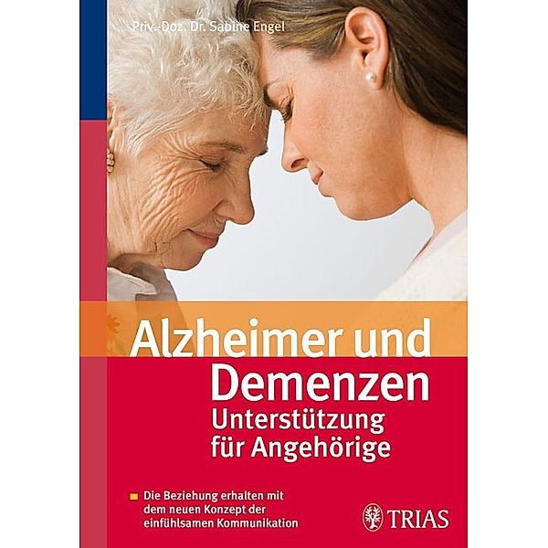 Alzheimer und Demenzen - Unterstützung für Angehörige, Sabine Engel