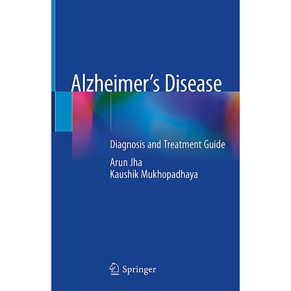 Alzheimer's Disease, Arun Jha, Kaushik Mukhopadhaya