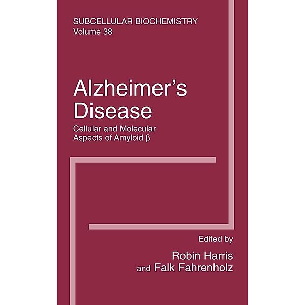 Alzheimer's Disease: Cellular and Molecular Aspects of Amyloid beta / Subcellular Biochemistry Bd.38