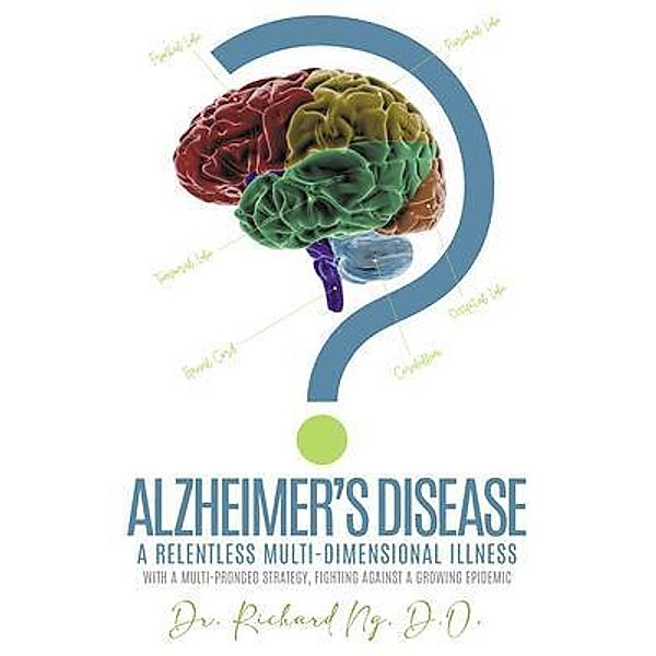 Alzheimer's Disease / Rushmore Press LLC, D. O. Richard Ng