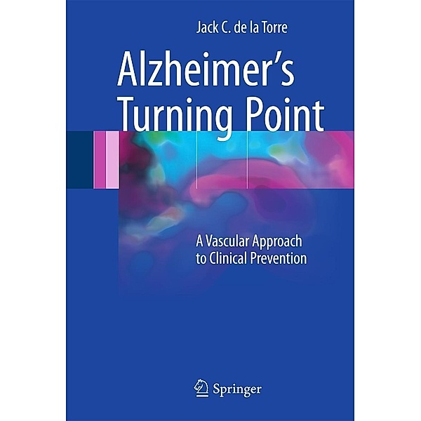 Alzheimer's Turning Point, Jack C. De la Torre