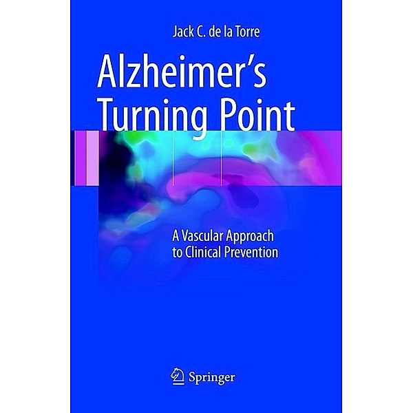 Alzheimer's Turning Point, Jack C. De la Torre