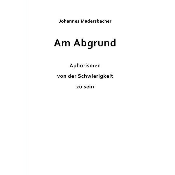 Am Abgrund, Johannes Madersbacher