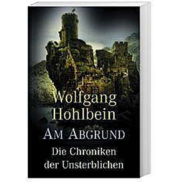 Am Abgrund / Die Chronik der Unsterblichen Bd.1, Wolfgang Hohlbein