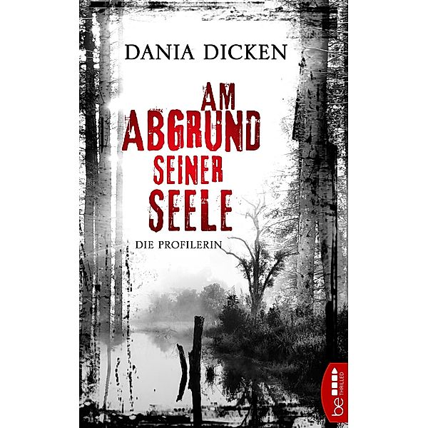 Am Abgrund seiner Seele / Profilerin Andrea Bd.1, Dania Dicken