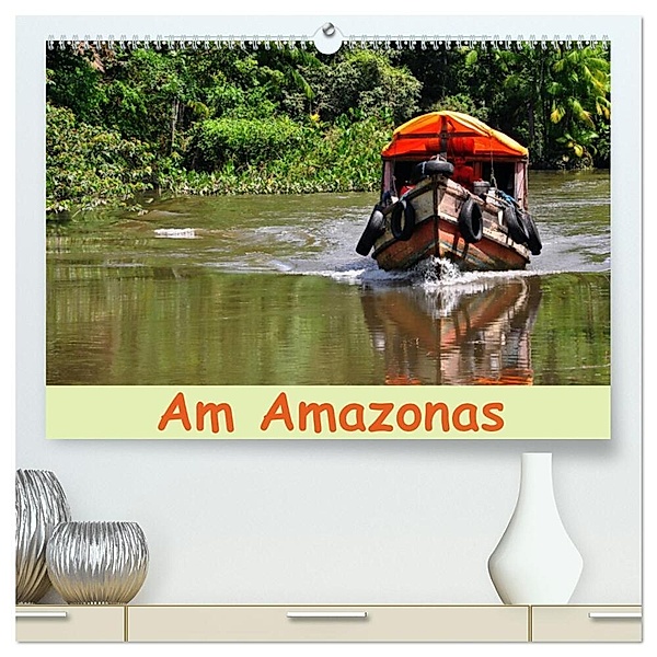 Am Amazonas (hochwertiger Premium Wandkalender 2024 DIN A2 quer), Kunstdruck in Hochglanz, Ulrike Lindner