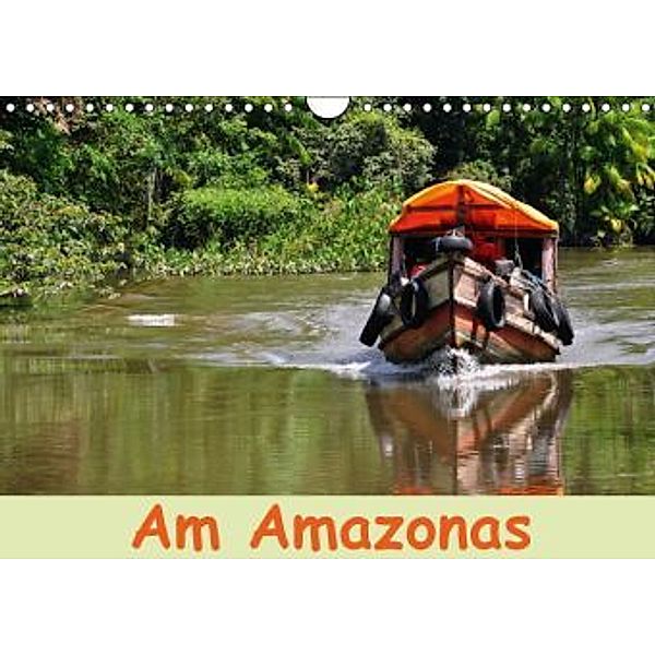 Am Amazonas (Wandkalender 2015 DIN A4 quer), Ulrike Lindner