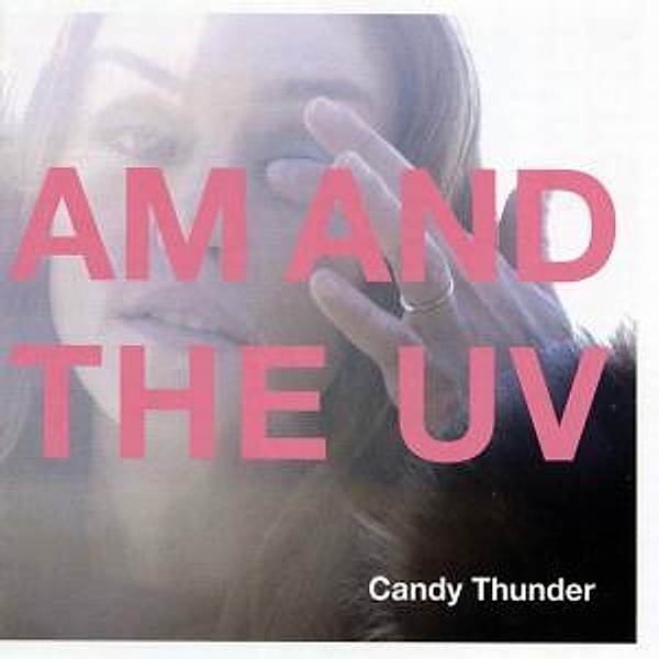Am And The Uv, Candy Thunder