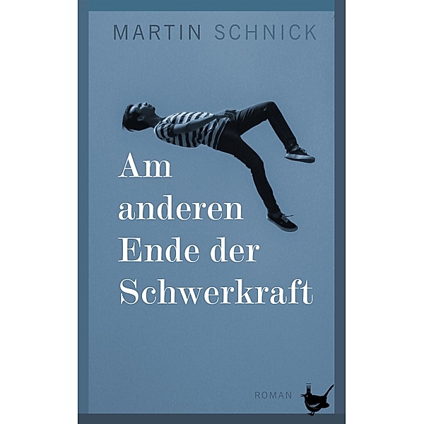 Am anderen Ende der Schwerkraft, Martin Schnick