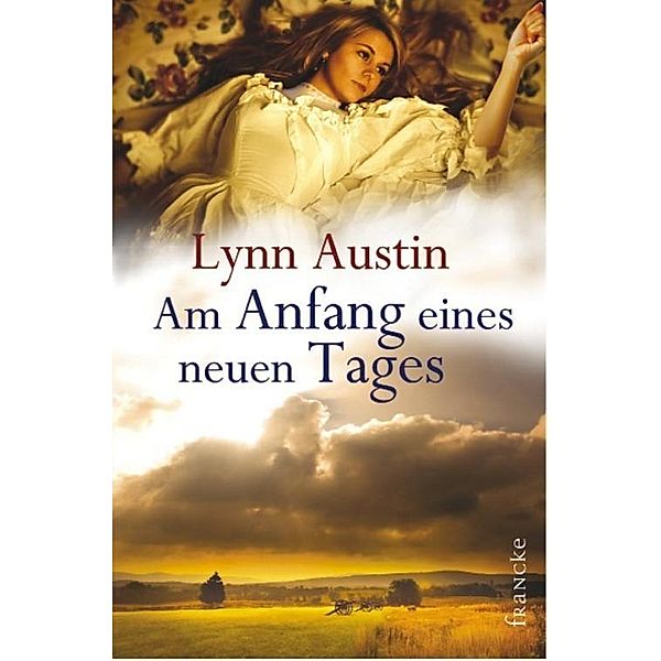 Am Anfang eines neuen Tages, Lynn Austin