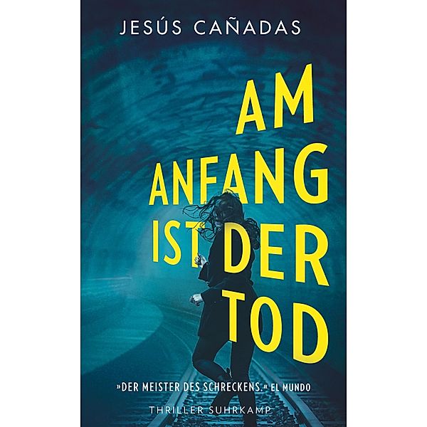 Am Anfang ist der Tod / suhrkamp taschenbücher Allgemeine Reihe Bd.5343, Jesús Cañadas