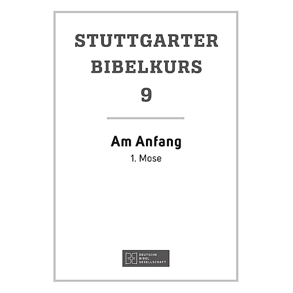 Am Anfang / Stuttgarter Bibelkurs Bd.9, Ulrich Mack
