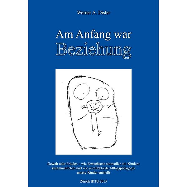 Am Anfang war Beziehung, Werner A. Disler