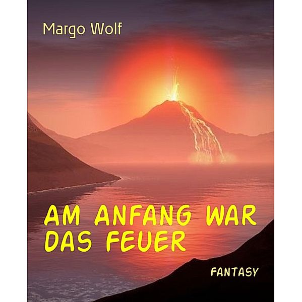 Am Anfang war das Feuer, Margo Wolf