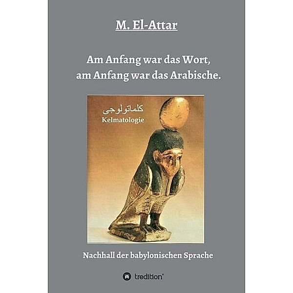 Am Anfang war das Wort, am Anfang war das Arabische., M. El-Attar