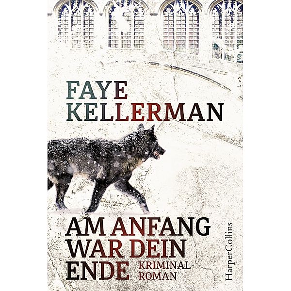 Am Anfang war dein Ende / Ein Decker / Lazarus-Krimi Bd.23, Faye Kellerman