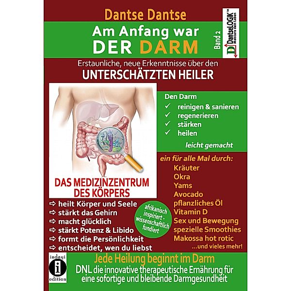 Am Anfang war DER DARM: Erstaunliche neue Erkenntnisse über den UNTERSCHÄTZTEN HEILER, Dantse Dantse