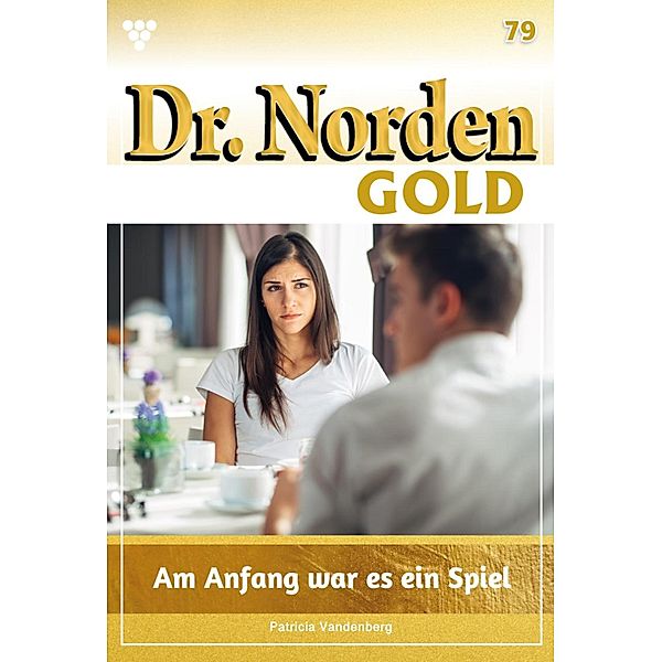 Am Anfang war es ein Spiel / Dr. Norden Gold Bd.79, Patricia Vandenberg
