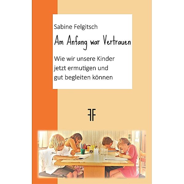 Am Anfang war Vertrauen, Sabine Felgitsch