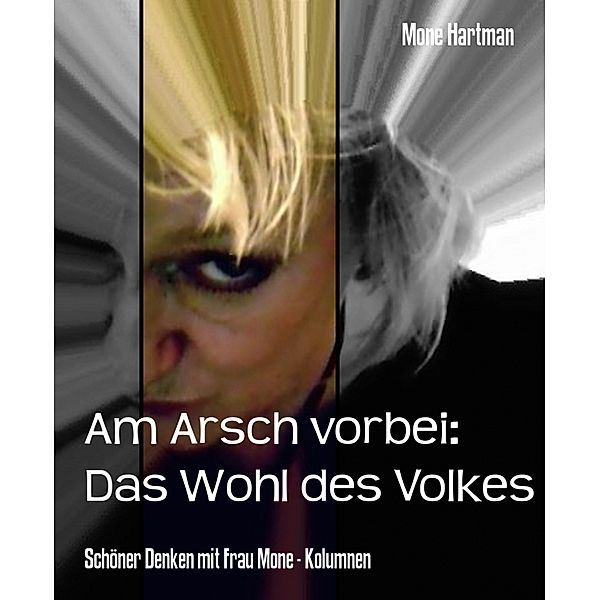 Am Arsch vorbei: Das Wohl des Volkes, Mone Hartman