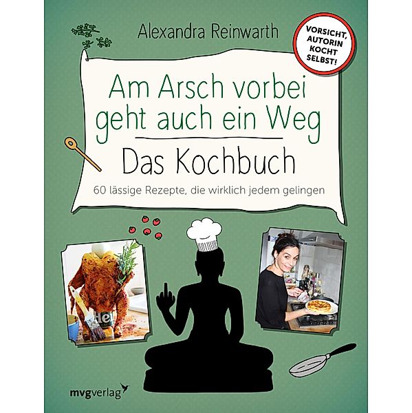 Am Arsch vorbei geht auch ein Weg - Das Kochbuch, Alexandra Reinwarth, Ingo Krassnitzer