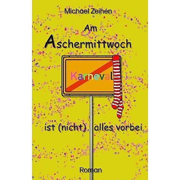 Am Aschermittwoch ist (nicht) alles vorbei, Michael Zeihen