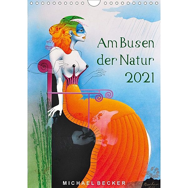 Am Busen der Natur / 2021 (Wandkalender 2021 DIN A4 hoch), Michael Becker