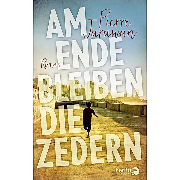 Am Ende bleiben die Zedern, Pierre Jarawan