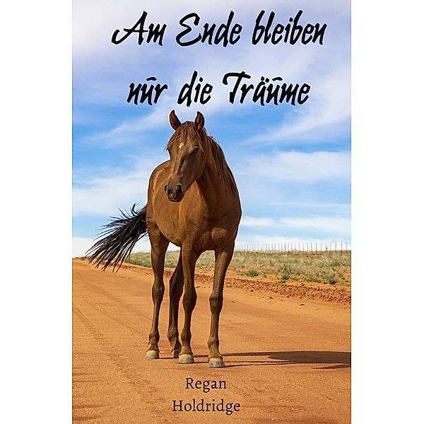 Am Ende bleiben nur die Träume, Regan Holdridge