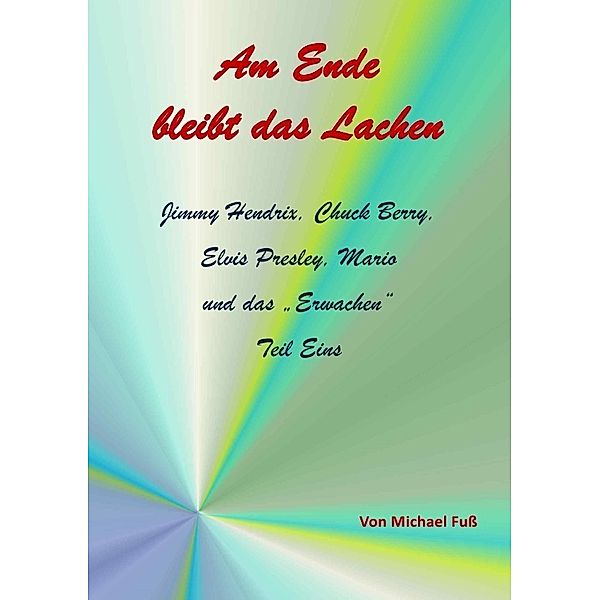 Am Ende bleibt das Lachen / Am Ende bleibt das Lachen - Teil I, Michael Fuss