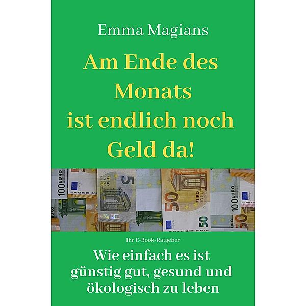 Am Ende des Monats ist endlich noch Geld da, Emma Magians