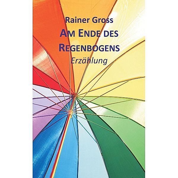 Am Ende des Regenbogens, Rainer Gross