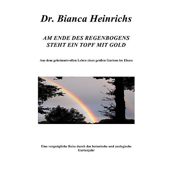 AM ENDE DES REGENBOGENS STEHT EIN TOPF MIT GOLD, Bianca Heinrichs