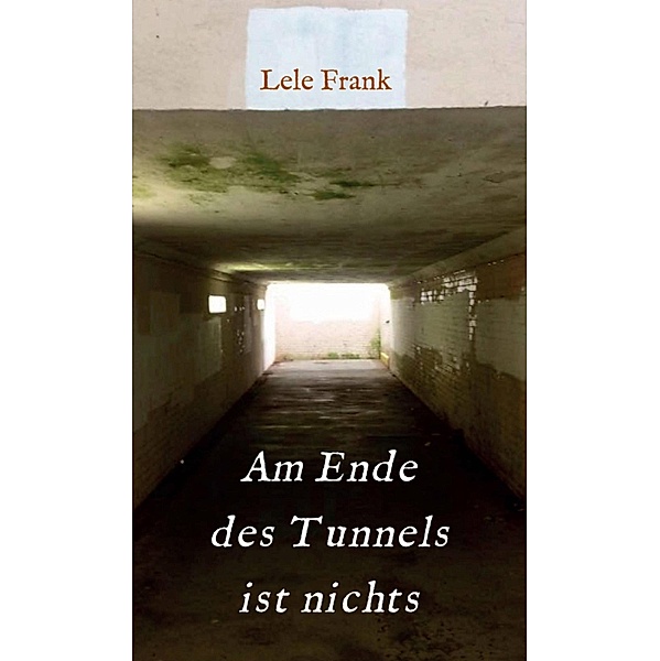 Am Ende des Tunnels ist nichts, Lele Frank